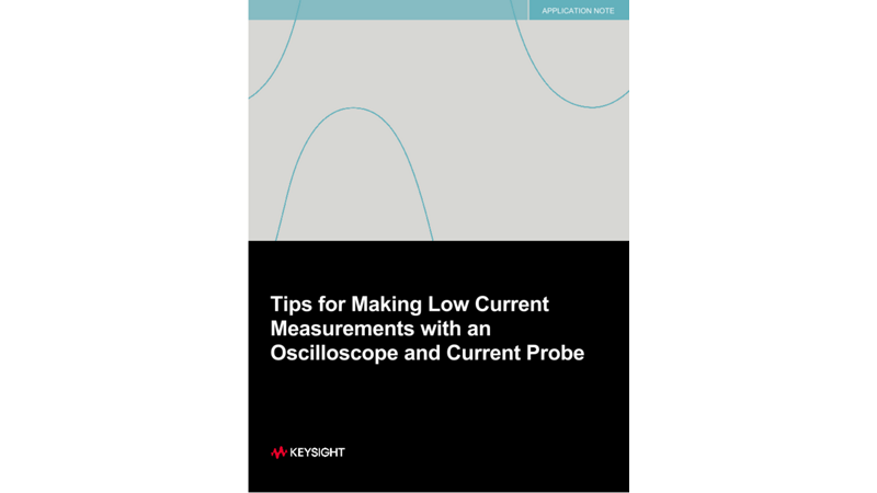 Tips for Making Low Current Measurements with an Oscilloscope and Current Probe